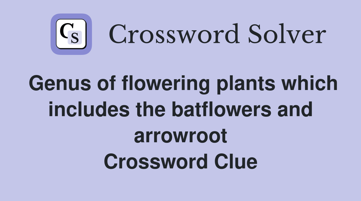 Genus of flowering plants which includes the batflowers and arrowroot